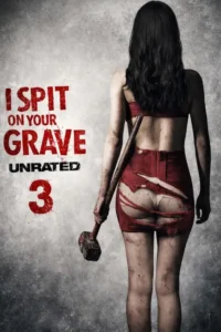 18 i spit on your grave 3 vengeance is mine 2015