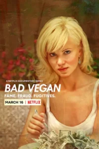 bad vegan fame. fraud. fugitives. netflix original 2022