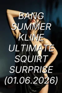 bang summer kline ultimate squirt surprise 2026
