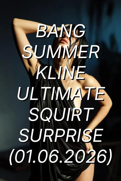 bang summer kline ultimate squirt surprise 2026