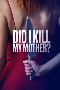 did i kill my mother 2018