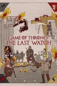 game of thrones the last watch 2019