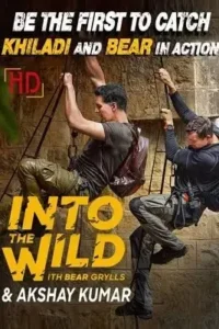 into the wild with bear grylls and akshay kumar 2020
