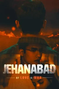 jehanabad of love war season 1