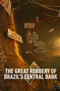 netflix heist the great robbery of brazil s central bank 2022