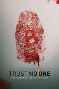 netflix trust no one the hunt for the crypto king 2022