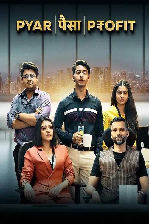 Download Pyaar Paisa Profit (2025) Season 1 Hindi WEB Series 480p | 720p | 1080p WEB DL 18 pyaar paisa profit 2025