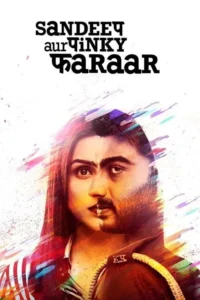 sandeep aur pinky faraar 2021