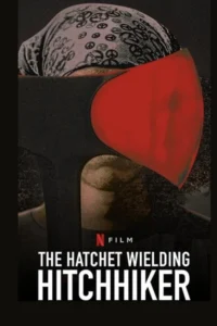 the hatchet wielding hitchhiker 2023