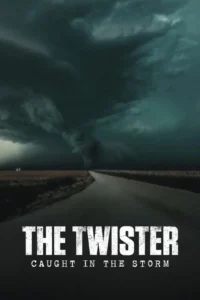 the twister caught in the storm 2025