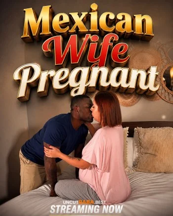 mexican wife pregnant 2026